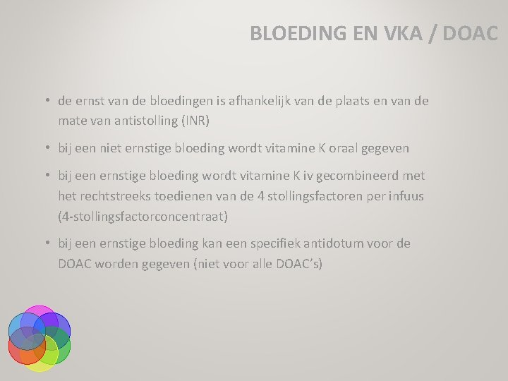 BLOEDING EN VKA / DOAC • de ernst van de bloedingen is afhankelijk van