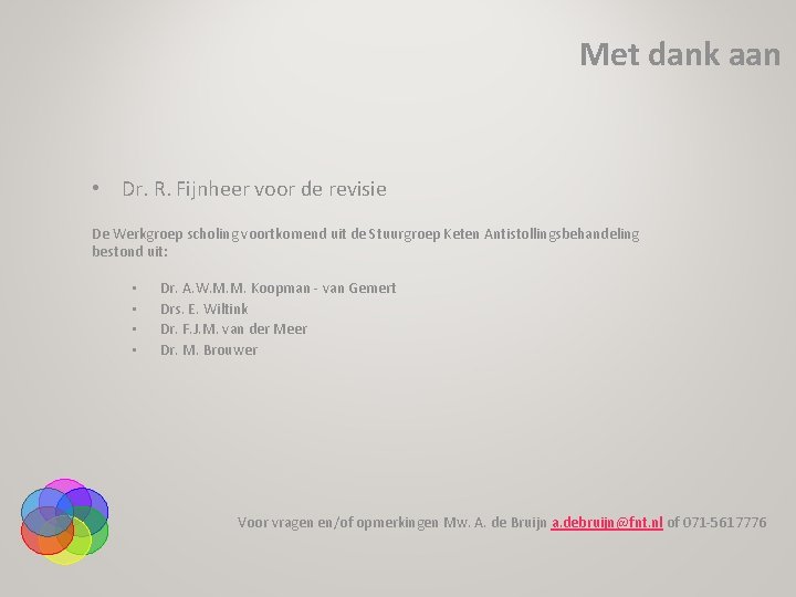 Met dank aan • Dr. R. Fijnheer voor de revisie De Werkgroep scholing voortkomend