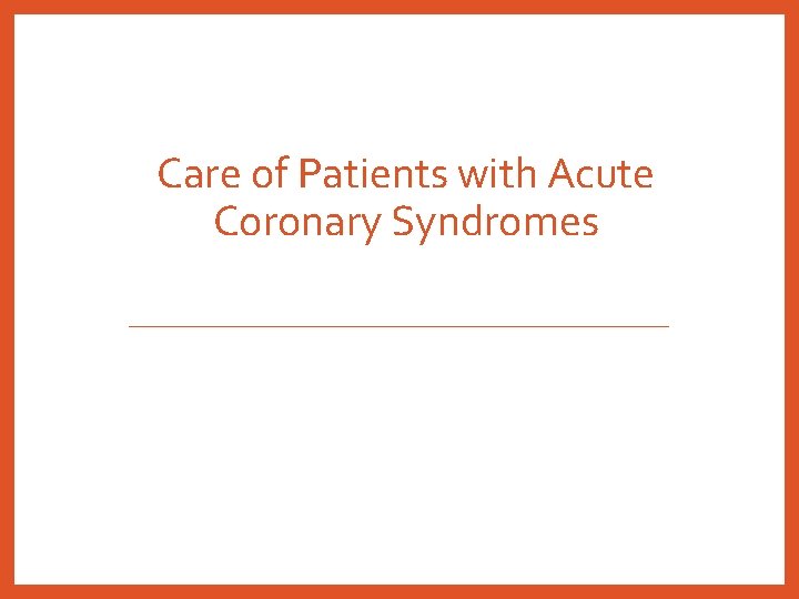 Care of Patients with Acute Coronary Syndromes 