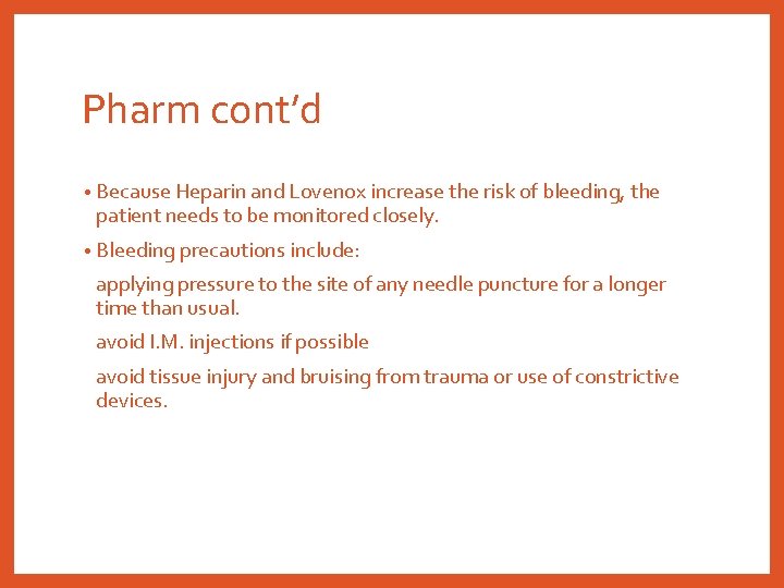 Pharm cont’d • Because Heparin and Lovenox increase the risk of bleeding, the patient
