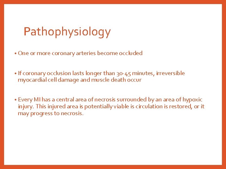 Pathophysiology • One or more coronary arteries become occluded • If coronary occlusion lasts