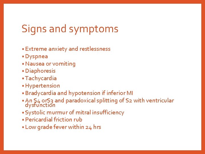 Signs and symptoms • Extreme anxiety and restlessness • Dyspnea • Nausea or vomiting