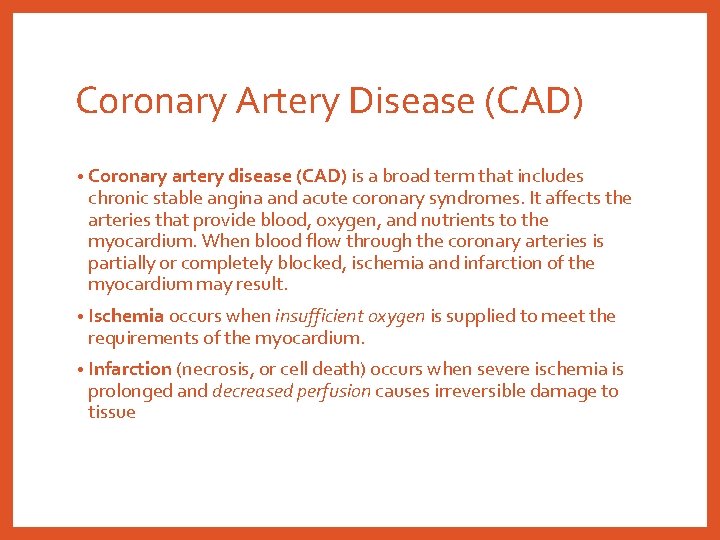 Coronary Artery Disease (CAD) • Coronary artery disease (CAD) is a broad term that