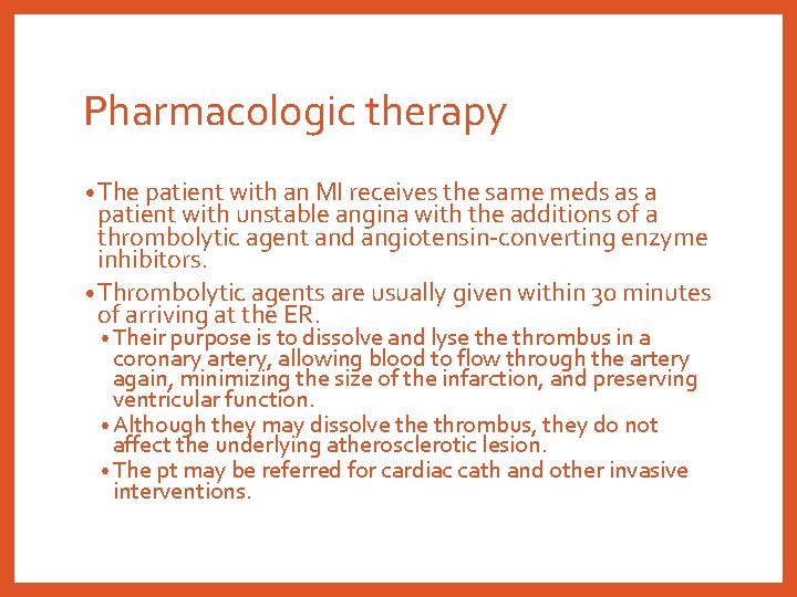 Pharmacologic therapy • The patient with an MI receives the same meds as a