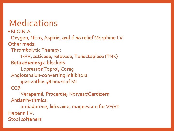 Medications • M. O. N. A. Oxygen, Nitro, Aspirin, and if no relief Morphine