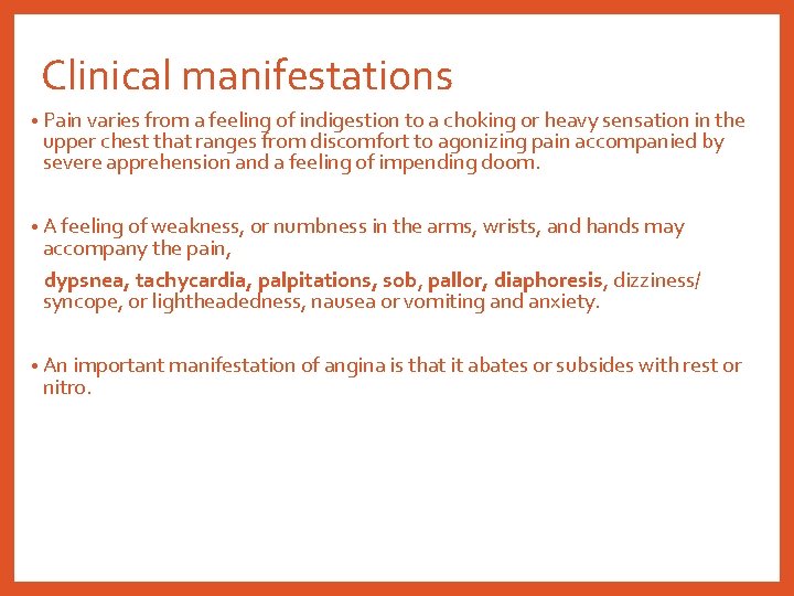 Clinical manifestations • Pain varies from a feeling of indigestion to a choking or