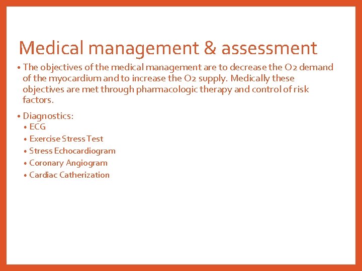 Medical management & assessment • The objectives of the medical management are to decrease