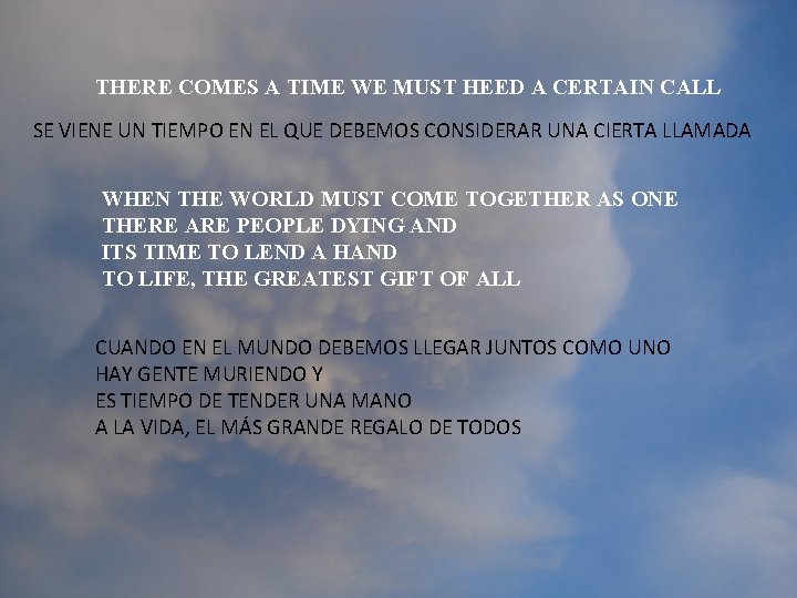THERE COMES A TIME WE MUST HEED A CERTAIN CALL SE VIENE UN TIEMPO