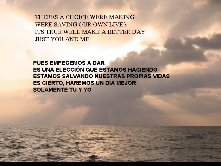 THERES A CHOICE WERE MAKING WERE SAVING OUR OWN LIVES ITS TRUE WELL MAKE