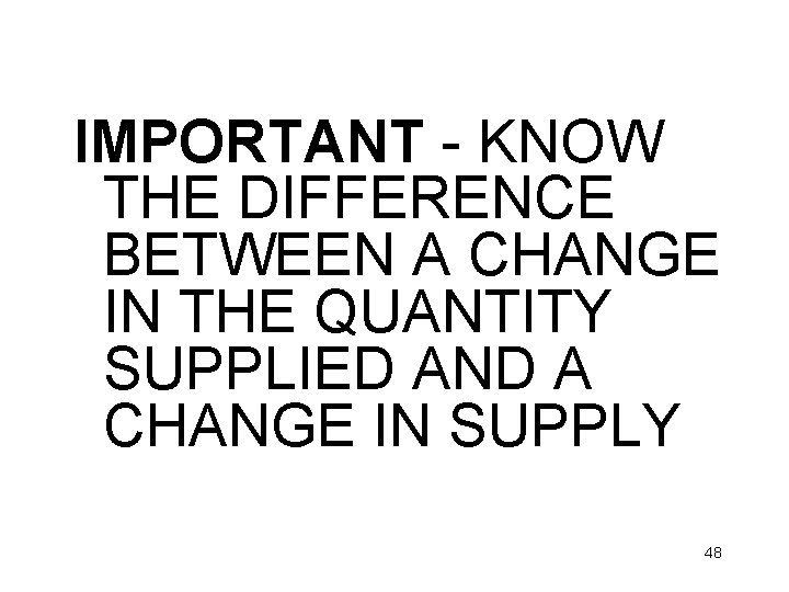 IMPORTANT - KNOW THE DIFFERENCE BETWEEN A CHANGE IN THE QUANTITY SUPPLIED AND A