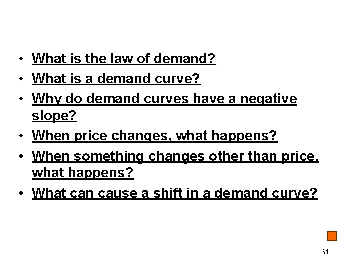  • What is the law of demand? • What is a demand curve?