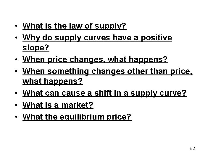  • What is the law of supply? • Why do supply curves have