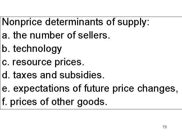 Nonprice determinants of supply: a. the number of sellers. b. technology c. resource prices.