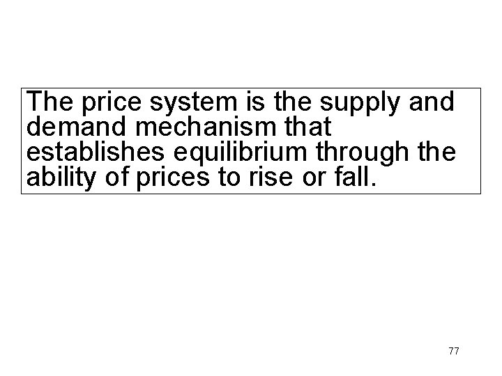 The price system is the supply and demand mechanism that establishes equilibrium through the