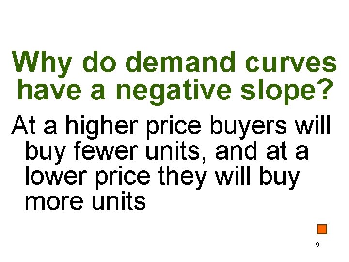 Why do demand curves have a negative slope? At a higher price buyers will