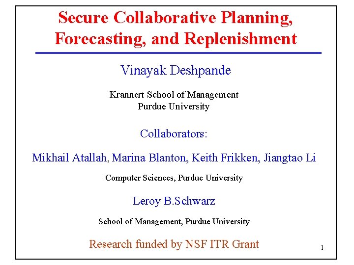 Secure Collaborative Planning, Forecasting, and Replenishment Vinayak Deshpande Krannert School of Management Purdue University