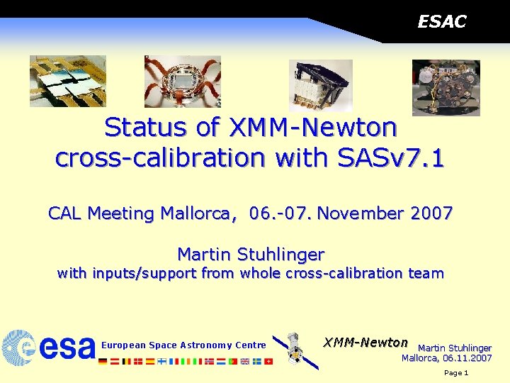ESAC Status of XMM-Newton cross-calibration with SASv 7. 1 CAL Meeting Mallorca, 06. -07.