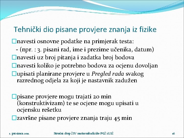 Tehnički dio pisane provjere znanja iz fizike �navesti osnovne podatke na primjerak testa: -