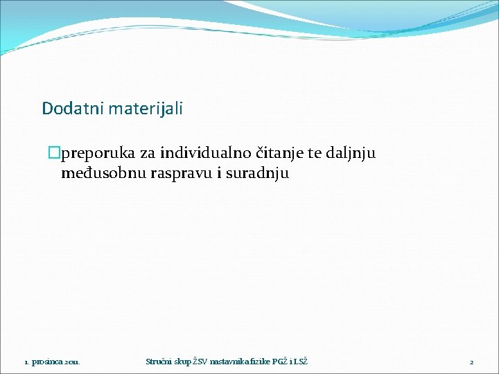 Dodatni materijali �preporuka za individualno čitanje te daljnju međusobnu raspravu i suradnju 1. prosinca