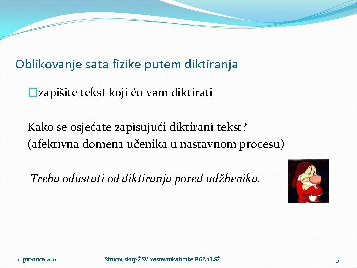 Oblikovanje sata fizike putem diktiranja �zapišite tekst koji ću vam diktirati Kako se osjećate