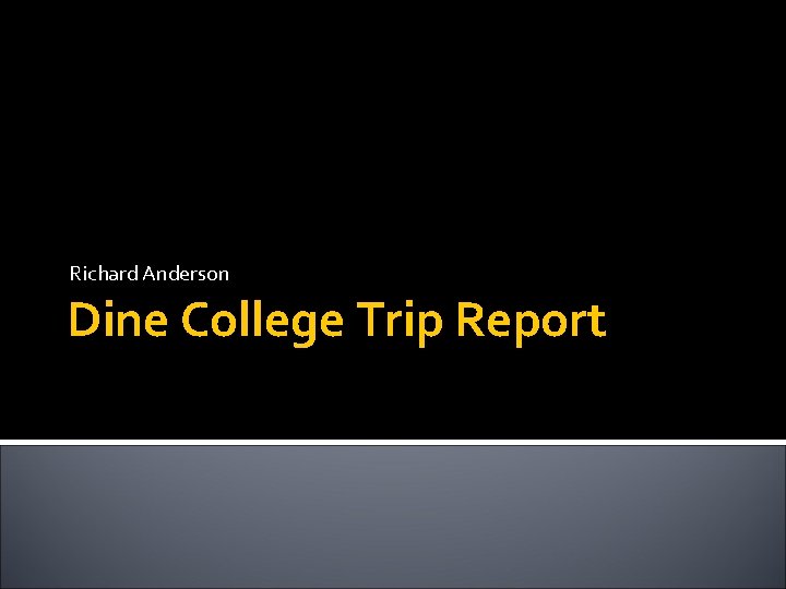 Richard Anderson Dine College Trip Report 