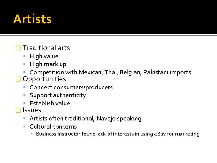 Artists � Traditional arts High value High mark up Competition with Mexican, Thai, Belgian,