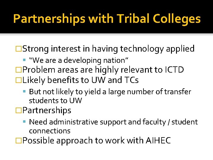 Partnerships with Tribal Colleges �Strong interest in having technology applied “We are a developing