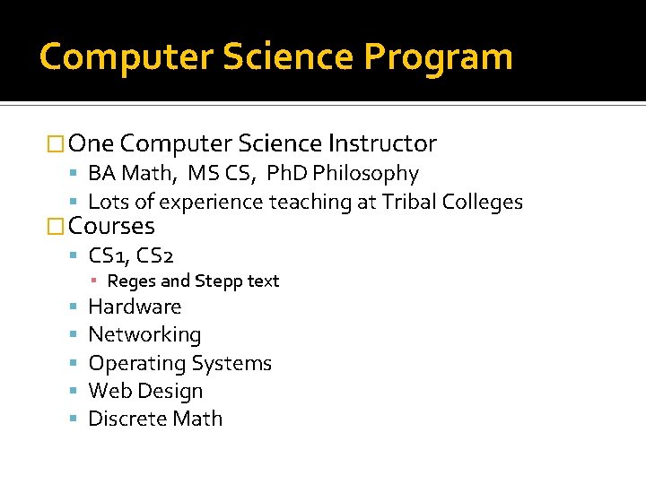 Computer Science Program �One Computer Science Instructor BA Math, MS CS, Ph. D Philosophy
