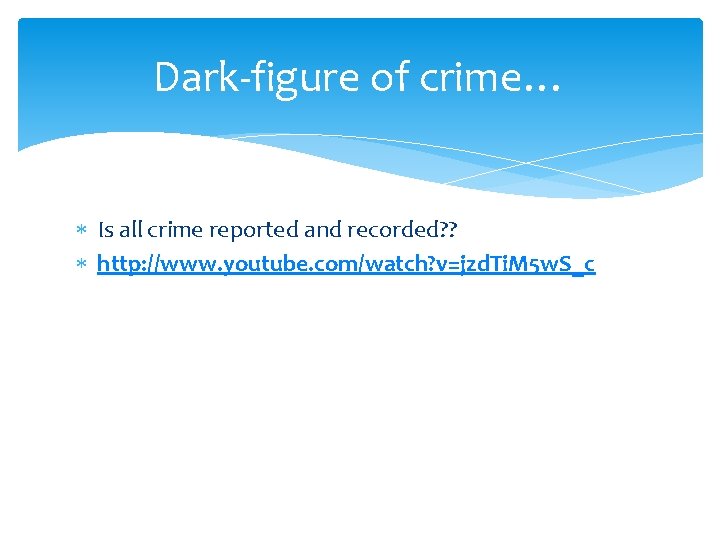 Dark-figure of crime… Is all crime reported and recorded? ? http: //www. youtube. com/watch?