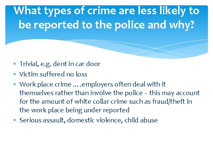 What types of crime are less likely to be reported to the police and