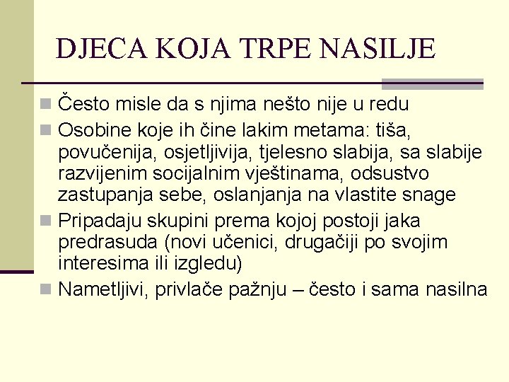 DJECA KOJA TRPE NASILJE n Često misle da s njima nešto nije u redu