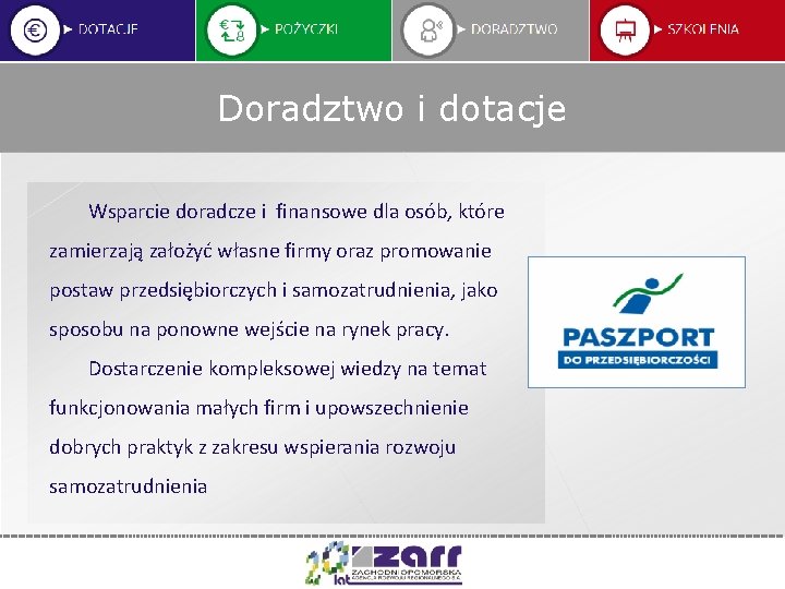 Doradztwo i dotacje Wsparcie doradcze i finansowe dla osób, które zamierzają założyć własne firmy