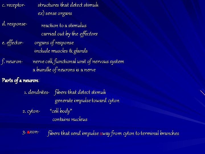 c. receptor- structures that detect stimuli ex) sense organs d. response- reaction to a