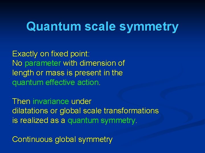 Quantum scale symmetry Exactly on fixed point: No parameter with dimension of length or Quantum scale symmetry Exactly on fixed point: No parameter with dimension of length or