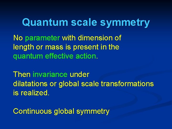 Quantum scale symmetry No parameter with dimension of length or mass is present in Quantum scale symmetry No parameter with dimension of length or mass is present in