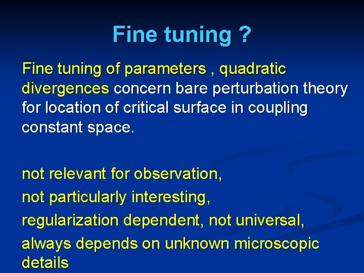 Fine tuning ? Fine tuning of parameters , quadratic divergences concern bare perturbation theory Fine tuning ? Fine tuning of parameters , quadratic divergences concern bare perturbation theory