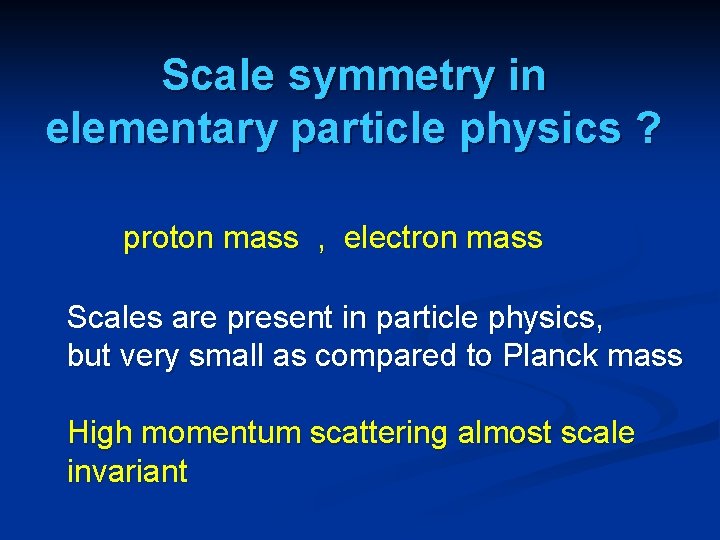 Scale symmetry in elementary particle physics ? proton mass , electron mass Scales are Scale symmetry in elementary particle physics ? proton mass , electron mass Scales are
