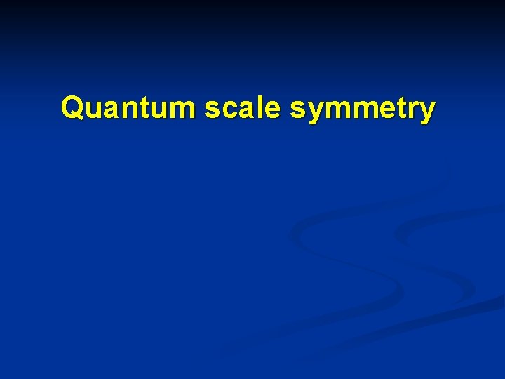 Quantum scale symmetry Quantum scale symmetry