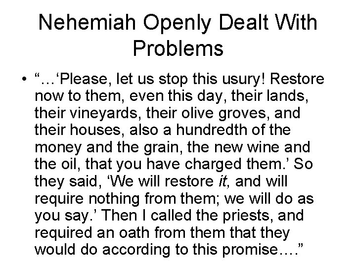 Nehemiah Openly Dealt With Problems • “…‘Please, let us stop this usury! Restore now