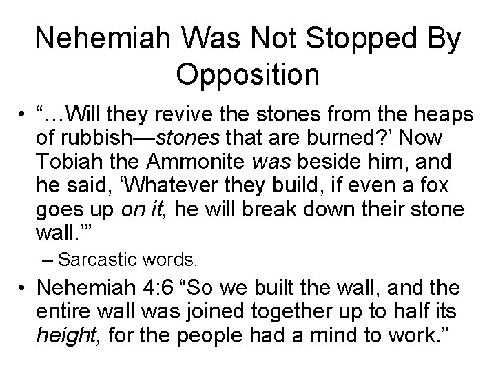 Nehemiah Was Not Stopped By Opposition • “…Will they revive the stones from the