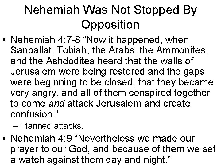 Nehemiah Was Not Stopped By Opposition • Nehemiah 4: 7 -8 “Now it happened,