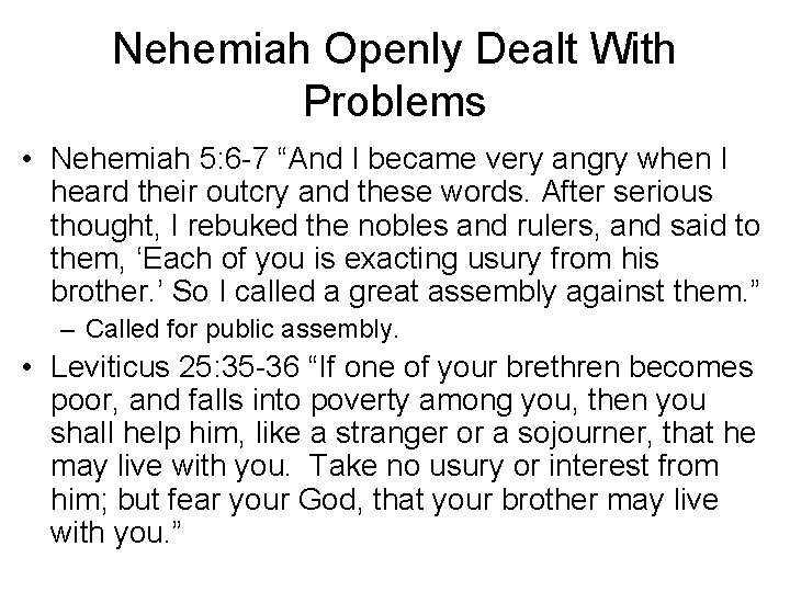 Nehemiah Openly Dealt With Problems • Nehemiah 5: 6 -7 “And I became very