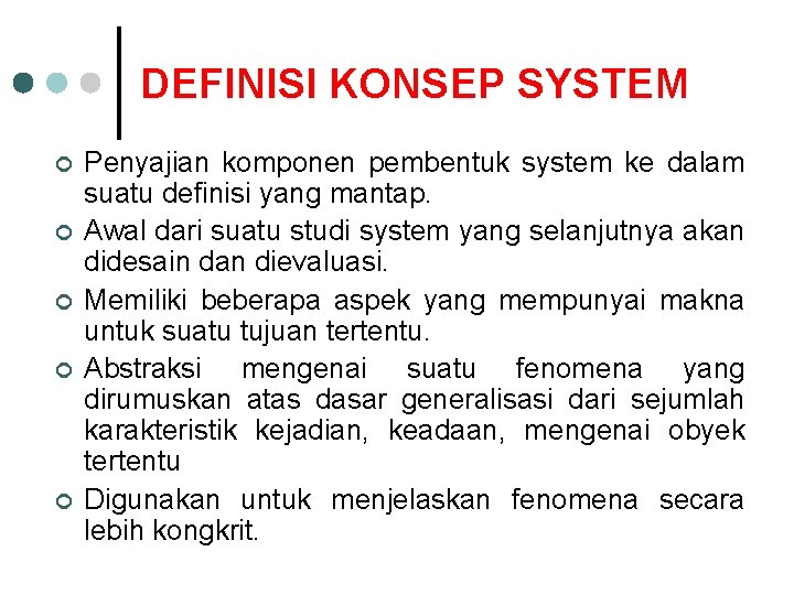 DEFINISI KONSEP SYSTEM ¢ ¢ ¢ Penyajian komponen pembentuk system ke dalam suatu definisi