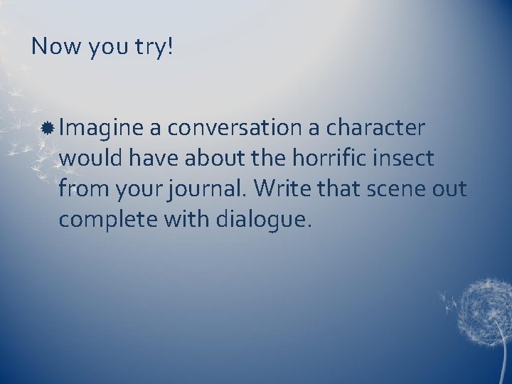 Writing Dialogue and internal monologue Why write dialogue
