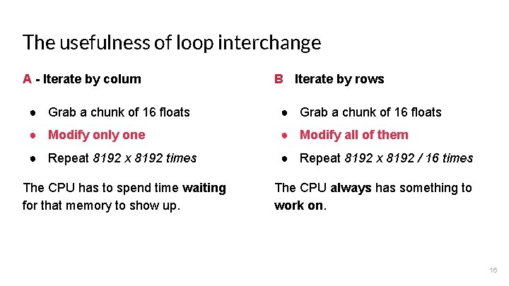 The usefulness of loop interchange A - Iterate by columns B - Iterate by