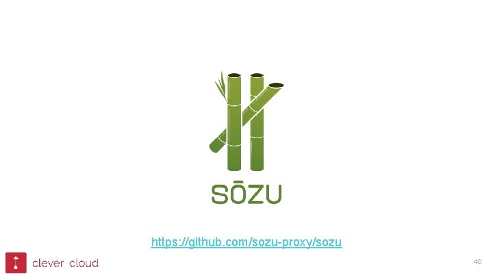 https: //github. com/sozu-proxy/sozu 40 