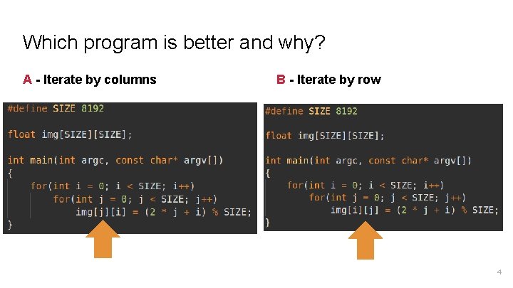 Which program is better and why? A - Iterate by columns B - Iterate