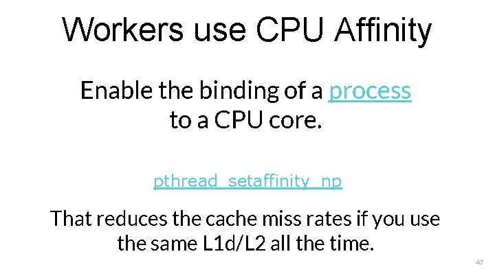 Workers use CPU Affinity Enable the binding of a process to a CPU core.