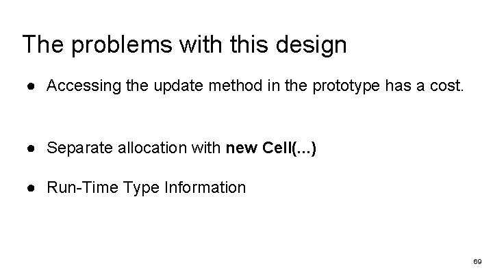 The problems with this design ● Accessing the update method in the prototype has