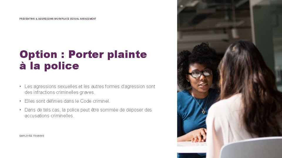 PREVENTING & ADDRESSING WORKPLACE SEXUAL HARASSMENT Option : Porter plainte à la police •